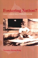 FOSTERING  NATION?:CANADA  CONFRONTS ITS  HISTORY  OF  CHILDHOOD  DISADVANTAGE