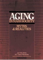 AGING IN MASS SOCIETY MYTHS AND REALITIES THIRD EDITION