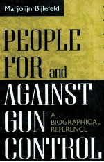 PEOPLE FOR AND AGAINST GUN CONTROL:A BIOGRAPHICAL REFERENCE