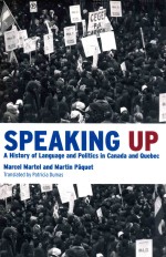 SPEAKING UP A HISTORY OF LANGUAGE AND POLITICS IN CANADA AND QUEBEC