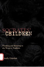 SOCRATES'S CHILDREN:THINKING AND KNOWING IN THE WESTERN TRADITION