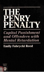 THE PENRY PENALTY:CAPITAL PUNISHMENT AND OFFENDERS WITH MENTAL RETARDATION