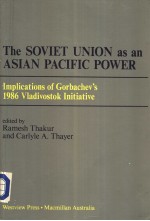 The Soviet Union as an Asian Pacific Power  Implications of Gorbachev's 1986 Vladivostok Initiative