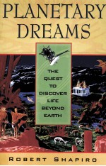 PLANETARY DREAMS:THE QUEST TO DISCOVER LIFE BEYOND EARTH