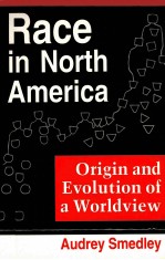 RACE IN NORTH AMERICA:ORIGIN AND EVOLUTION OF A WORLDVIEW