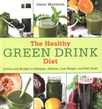 The healthy green drink diet : advice and recipes for happy juicing