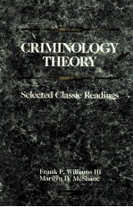 CRIMINOLOGY THEORY:SELECTED CLASSIC READINGS