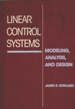 LINEAR CONTROL SYSTEMS：MODELING ANALYSIS AND DESIGN