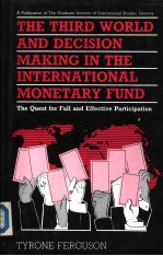 The Third World and Decision Making in the International Monetary Fund The Quest for Full and Effect