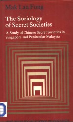 THE SOCIOLOGY OF SECRET SOCIETIES  A Study of Chinese Secret Societies in Singapore and Peninsular M