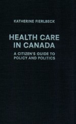 HEALTH CARE IN CANADA A CITIZEN'S GUIDE TO POLICY AND POLITICS