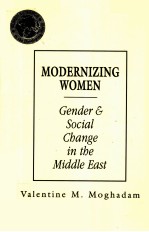 MODERNIZING WOMEN:GENDER AND SOCIAL CHANGE IN THE MIDDLE EAST