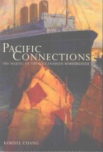 PACIFIC CONNECTIONS THE MAKING OF THE U.S.-CANADIAN BORDERLANDS