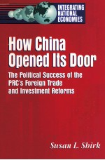 HOW CHINA OPENED ITS DOOR:THE POLITICAL SUCCESS OF THE PRC'S FOREIGN TRADE AND INVESTMENT REFORMS