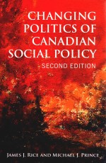 CHANGING POLITICS OF CANADIAN SOCIAL POLICY SECOND EDITION