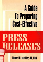 A GUIDE TO PREPARING COST-EFFECTIVE PRESS RELEASES