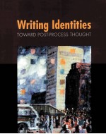 WRITING IDENTITIES TOWARD POST-PROCESS THOUGHT