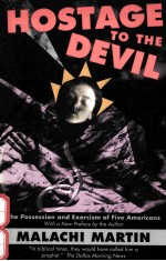 HOSTAGE TO THE DEVIL:THE POSSESSION AND EXORCISM OF FIVE LIVING AMERICANS