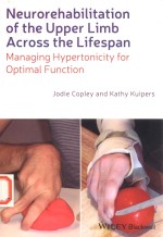 NEUROREHABILITATION OF THE UPPER LIMB ACROSS THE LIFESPAN MANAGING HYPERTONICITY FOR OPTIMAL FUNCTIO