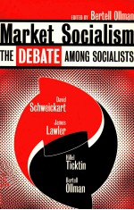 MARKET SOCIALISM:THE DEBATE AMONG SOCIALISTS