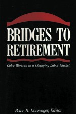 BRIDGES TO RETIREMENT:OLDER WORKERS IN A CHANGING LABOR MARKET