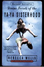 DIVINE SECRETS OF THE YA-YA SISTERHOOD