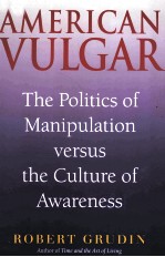 AMERICAN VULGAR:THE POLITICS OF MANIPULATION VERSUS THE CULTURE OF AWARENESS