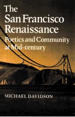 THE SAN FRANCISCO RENAISSANCE:POETICS AND COMMUNITY AT MID-CENTURY