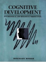 COGNITIVE DEVELOPMENT:PSYCHOLOGICAL AND BIOLOGICAL PERSPECTIVES