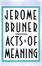 JEROME BRUNER ACTS OF MEANING