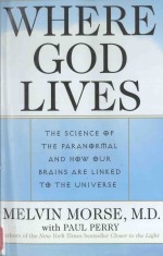 WHERE GOD LIVES:THE SCIENCE OF THE PARANORMAL AND HOW OUR BRAINS ARE LINKED TO THE UNIVERSE