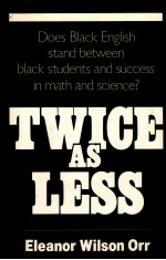 TWICE AS LESS:BLACK ENGLISH AND THE PERFORMANCE OF BLACK STUDENTS IN MATHEMATICS AND SCIENCE