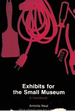 EXHIBITS FOR THE SMALL MUSEUM A HANDBOOK