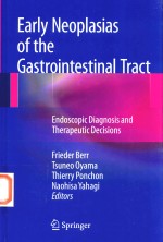 EARLY NEOPLASIAS OF THE GASTROINTESTINAL TRACT ENDOSCOPIC DIAGNOSIS AND THERAPEUTIC DECISIONS