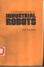 A MANAGER’S GUIDE TO INDUSTRIAL ROBOTS