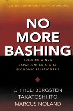 NO MORE BASHING:BUILDING A NEW JAPAN-UNITED STATES ECONOMIC RELATIONSHIP