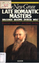 THE NEW GROVE  Late Romantic Masters  BRUCKNER  BRAHMS  DVORAK  WOLF