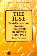 THE ILSE:FIRST-GENERATION KOREAN IMMIGRANTS IN HAWAI'I 1903-1973