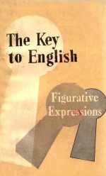 THE KEY TO ENGLISH FIGURATIVE EXPRESSIONS