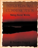 INTERPERSONAL COMMUNICATION:MAKING SOCIAL WORLDS