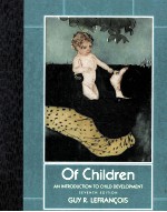 OF CHILDREN:AN INTRODUCTION TO CHILD DEVELOPMENT SEVENTH EDITION