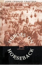 HEROES ON HORSEBACK:A LIFE AND TIMES OF THE LAST GAUCHO CAUDILLOS