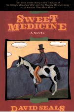 SWEET MEDICINE A NOVEL