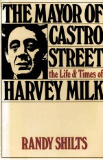 THE MAYOR OF CASTRO STREET THE LIFE & TIMES OF HARVEY MILK