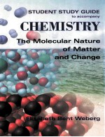 STUDENT STUDY GUIDE TO ACCOMPANY CHEMISTRY:THE MOLECULAR NATURE OF MATTER AND CHANGE