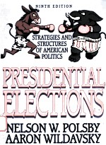 PRESIDENTIAL ELECTIONS:STRATEGIES AND STRUCTURES OF AMERICAN POLITICS NINTH EDITION