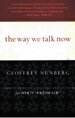 THE WAY WE TALK NOW:COMMENTARIES ON LANGUAGE AND CULTURE