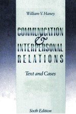 COMMUNICATION AND INTERPERSONAL RELATIONS:TEXT AND CASES SIXTH EDITION