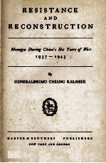 RESISTANCE AND RECONSTRUCTION MESSAGES DURING CHINA'S SIX YEARS OF WAR 1937-1943