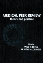 MEDICAL PEER REVIEW THEORY AND PRACTICE